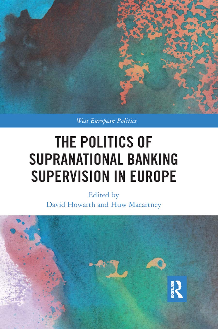 The Politics Of Supranational Banking Supervision In Europe David Howarth