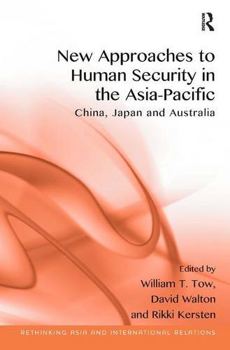New Approaches To Human Security In The Asiapacific China Japan And Australia William T Tow