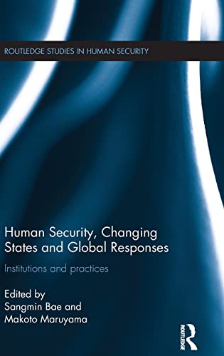 Human Security Changing States And Global Responses Institutions And Practices Sangmin Bae