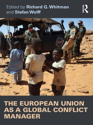 The European Union As A Global Conflict Manager Richard G Whitman Stefan Wolff