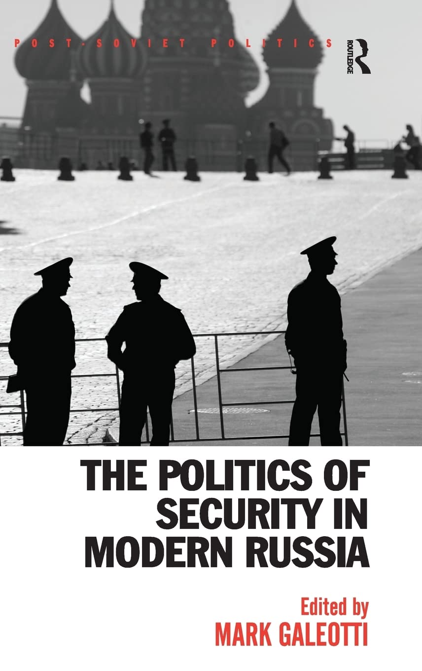 The Politics Of Security In Modern Russia Mark Galeotti Editor