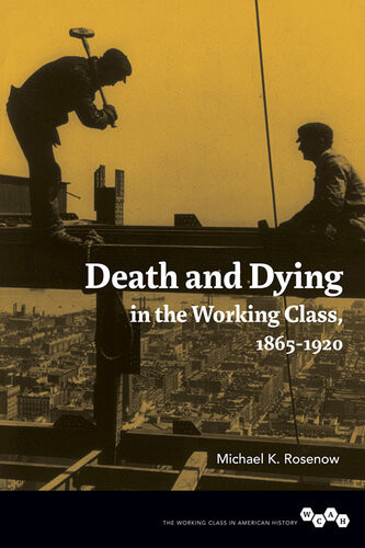 Death And Dying In The Working Class 18651920 Michael K Rosenow