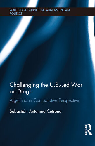 Challenging The Usled War On Drugs Argentina In Comparative Perspective Sebastian Antonino Cutrona