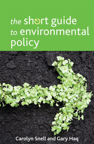 The Short Guide To Environmental Policy Snell Carolyn Haq Gary