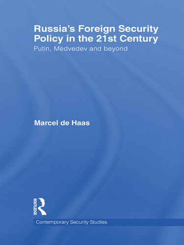 Russias Foreign Security Policy In The 21st Century Putin Medvedev And Beyond Marcel De Haas