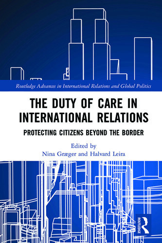 The Duty Of Care In International Relations Nina Graeger Halvard Leira