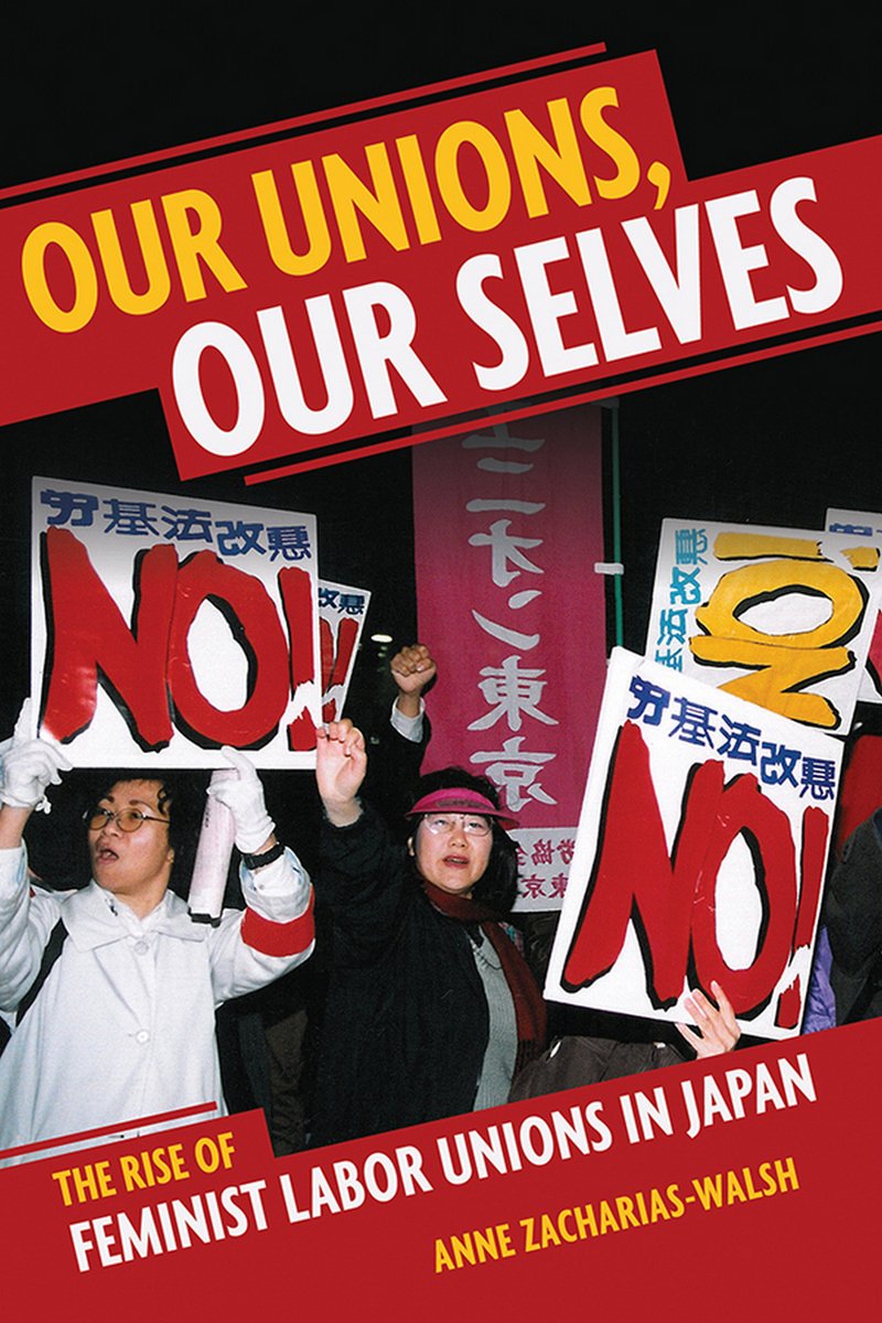 Our Unions Our Selves The Rise Of Feminist Labor Unions In Japan Anne Zachariaswalsh