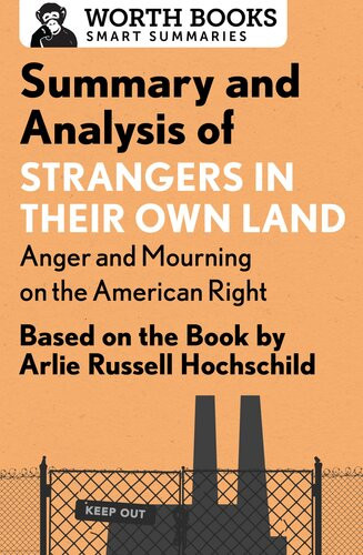 Summary And Analysis Of Strangers In Their Own Land Anger And Mourning On The American Right Worth Books