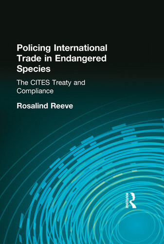 Policing International Trade In Endangered Species Rosalind Reeve