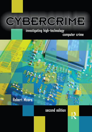 Cybercrime Investigating Hightechnology Computer Crime 2nd Edition Robert Moore
