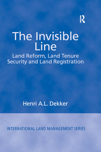 The Invisible Line Land Reform Land Tenure Security And Land Registration Henri A L Dekker
