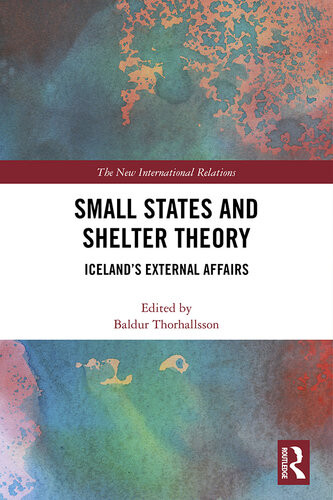 Small States And Shelter Theory Baldur Thorhallsson