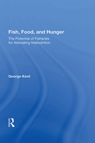 Fish Food And Hunger The Potential Of Fisheries For Alleviating Malnutrition George Kent