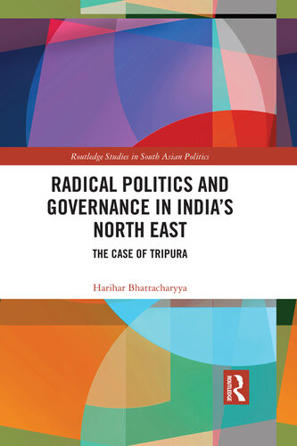 Radical Politics And Governance In Indias North East Harihar Bhattacharyya