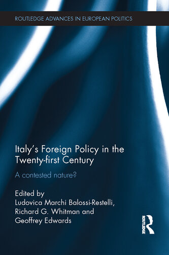Italys Foreign Policy In The Twentyfirst Century A Contested Nature Ludovica Marchi Balossirestelli Richard G Whitman Geoffrey Edwards