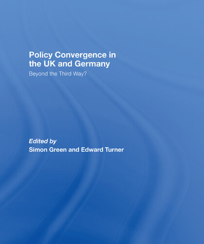Policy Convergence In The Uk And Germany Beyond The Third Way Simon Green