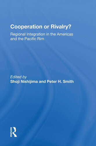 Cooperation Or Rivalry Regional Integration In The Americas And The Pacific Rim Shoji Nishijima Ed
