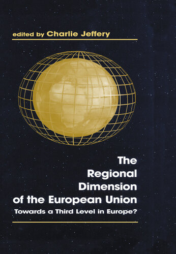 The Regional Dimension Of The European Union Towards A Third Level In Europe Charlie Jeffery