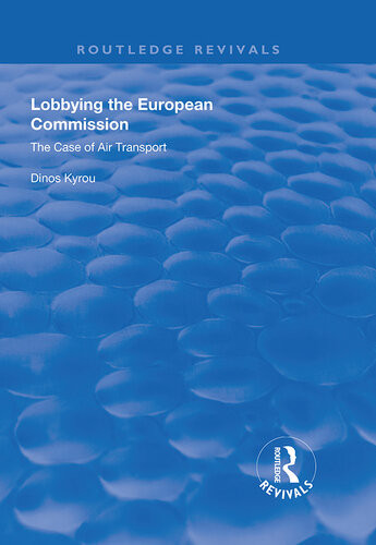 Lobbying In The European Commission The Case Of Air Transport Dinos Kyrou