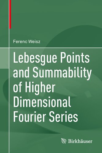 Lebesgue Points And Summability Of Higher Dimensional Fourier Series 1st Edition Ferenc Weisz