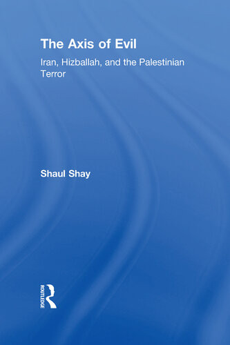The Axis Of Evil Iran Hizballah And The Palestinian Terror Shaul Shay