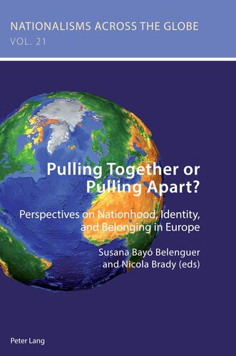 Pulling Together Or Pulling Apart Perspectives On Nationhood Identity And Belonging In Europe Susana Bay Belenguer Editor Nicola Brady Editor