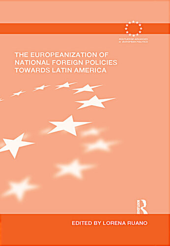 The Europeanization Of National Foreign Policies Towards Latin America Lorena Ruano