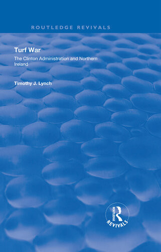 Turf War The Clinton Administration And Northern Ireland Timothy J Lynch