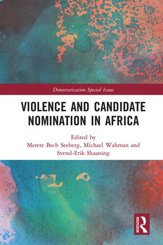 Violence And Candidate Nomination In Africa Merete Bech Seeberg Michael Wahman Svenderik Skaaning