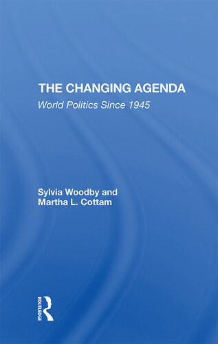 The Changing Agenda World Politics Since 1945 Sylvia Woodby Martha L Cottam