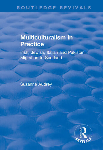 Multiculturalism In Practice Irish Jewish Italian And Pakistani Migration To Scotland Suzanne Audrey