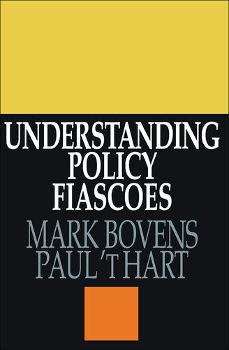 Understanding Policy Fiascoes Mark Bovens Paul T Hart
