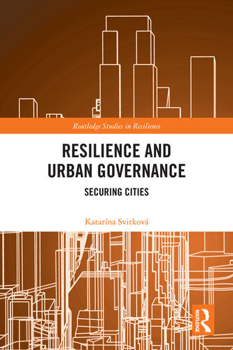 Resilience And Urban Governance Securing Cities Katarna Svitkov