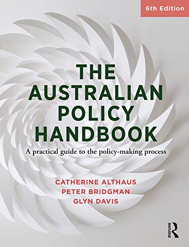 The Australian Policy Handbook A Practical Guide To The Policy Making Process 6th Edition Catherine Althaus
