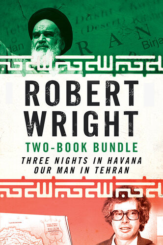 Robert Wright Twobook Bundle Three Nights In Havana And Our Man In Tehran Robert A Wright