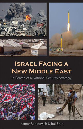 Israel Facing A New Middle East In Search Of A National Security Strategy Itai Brun Itamar Rabinovich