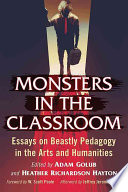 Monsters In The Classroom Essays On Teaching What Scares Us Adam Golub Ed