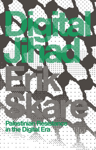 Digital Jihad Palestinian Resistance In The Digital Era Erik Skare