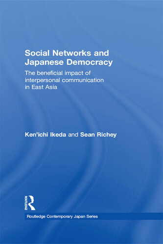 Social Networks And Japanese Democracy The Beneficial Impact Of Interpersonal Communication In East Asia Kenichi Ikeda Sean Richey