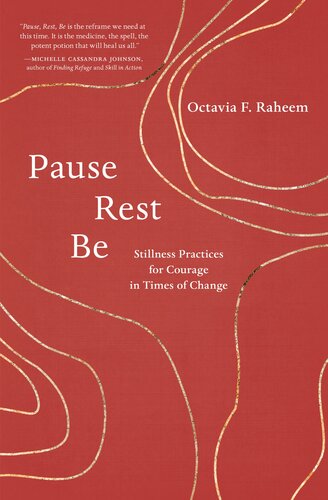 Pause Rest Be Stillness Practices For Courage In Times Of Change Octavia F Raheem