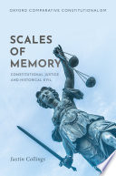 Scales Of Memory Constitutional Justice And Historical Evil Justin Collings