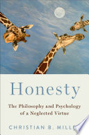 Honesty The Philosophy And Psychology Of A Neglected Virtue Christian B Miller