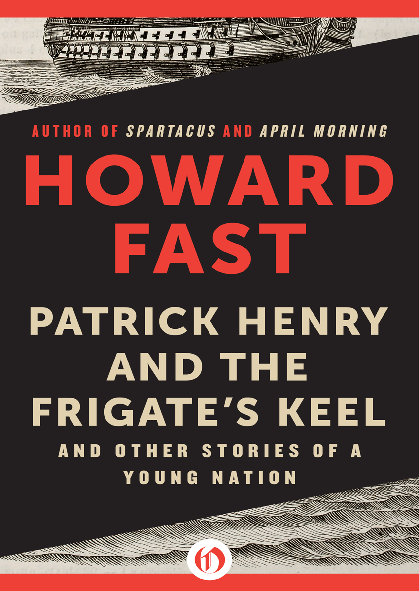 Patrick Henry And The Frigates Keel And Other Stories Of A Young Nation Fast