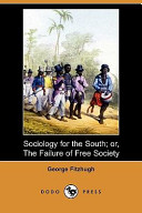 Sociology For The South Or The Failure Of Free Society George Fitzhugh
