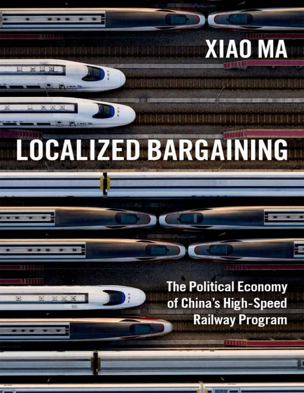 Localized Bargaining The Political Economy Of Chinas Highspeed Railway Program Xiao Ma