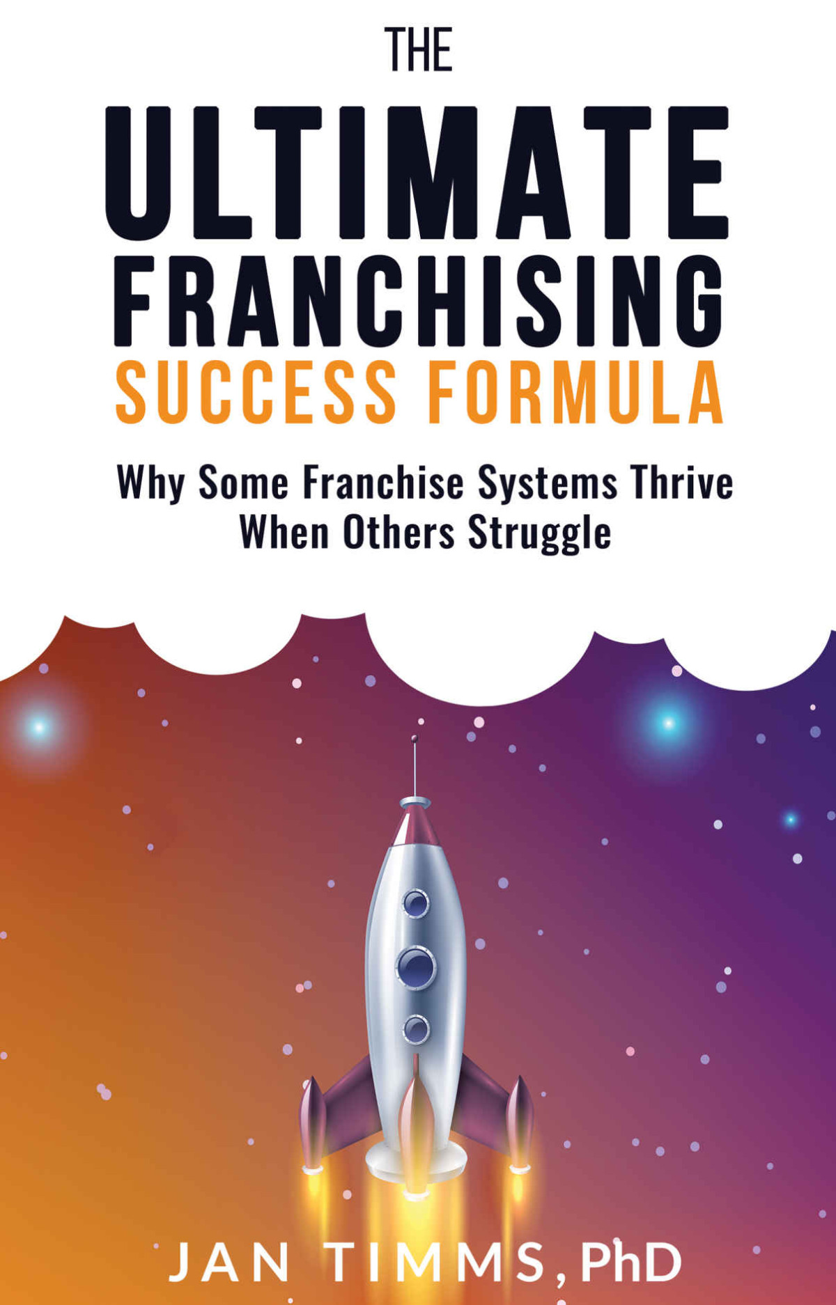 The Ultimate Franchising Success Formula Why Some Franchise Systems Thrive When Others Struggle Timms