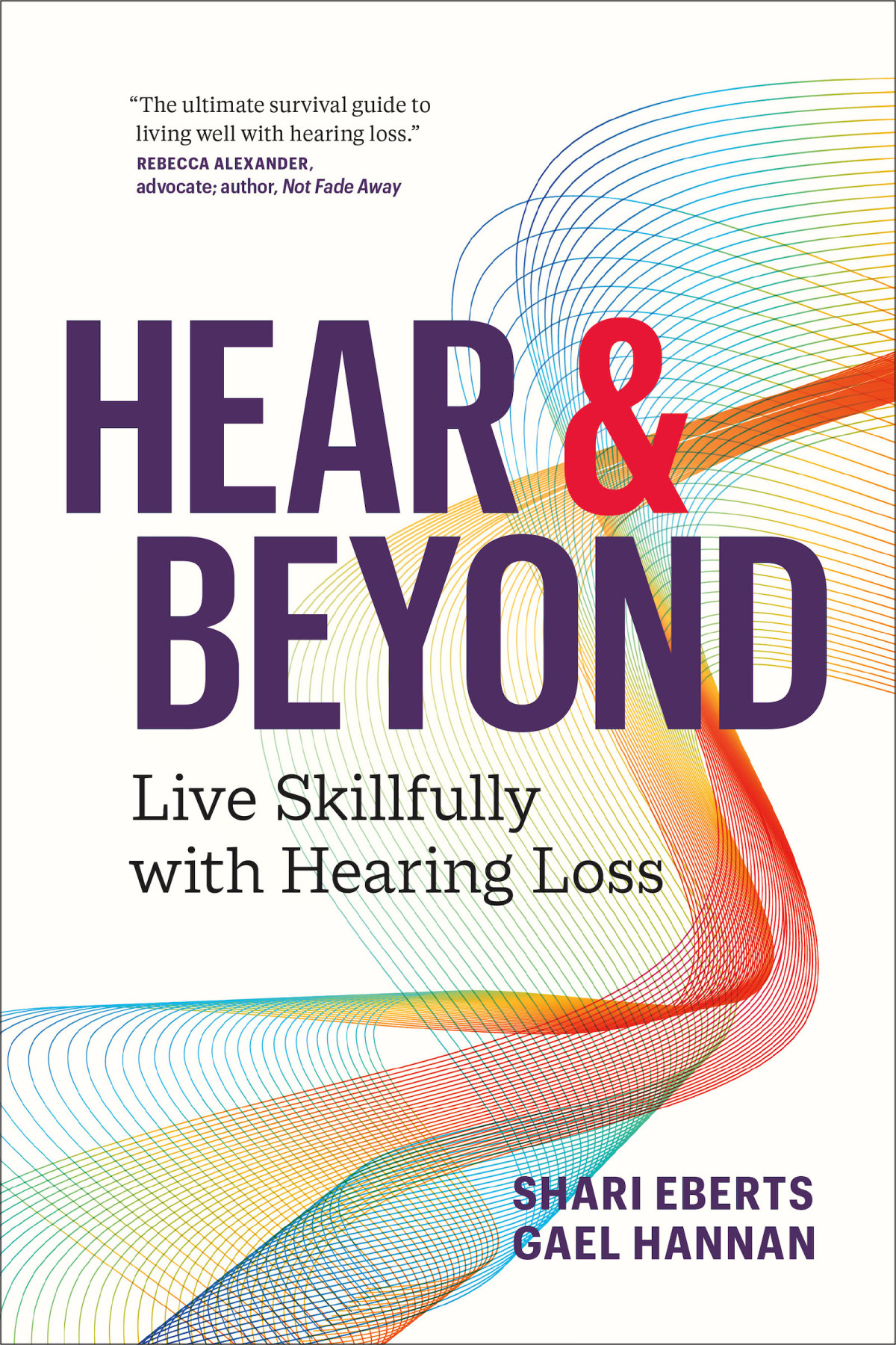 Hear Beyond Live Skillfully With Hearing Loss Shari Eberts Gael Hannan