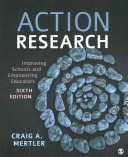 Action Research Improving Schools And Empowering Educators 6th Edition 6th Craig A Mertler
