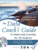 The Data Coachs Guide To Improving Learning For All Students Unleashing The Power Of Collaborative Inquiry Nancy Love