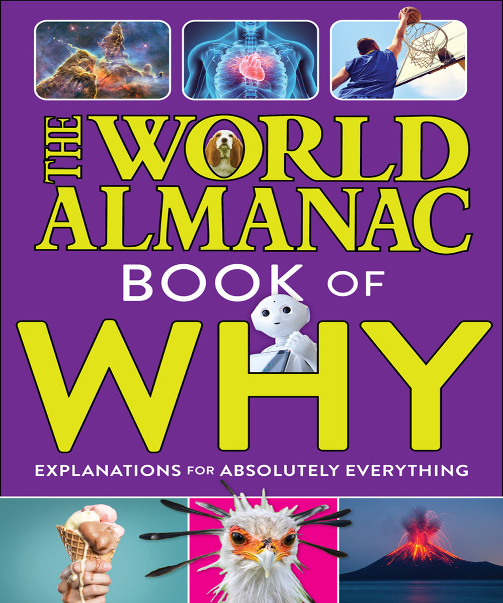 The World Almanac Book Of Why Explanations For Absolutely Everything World Almanac Kidstm